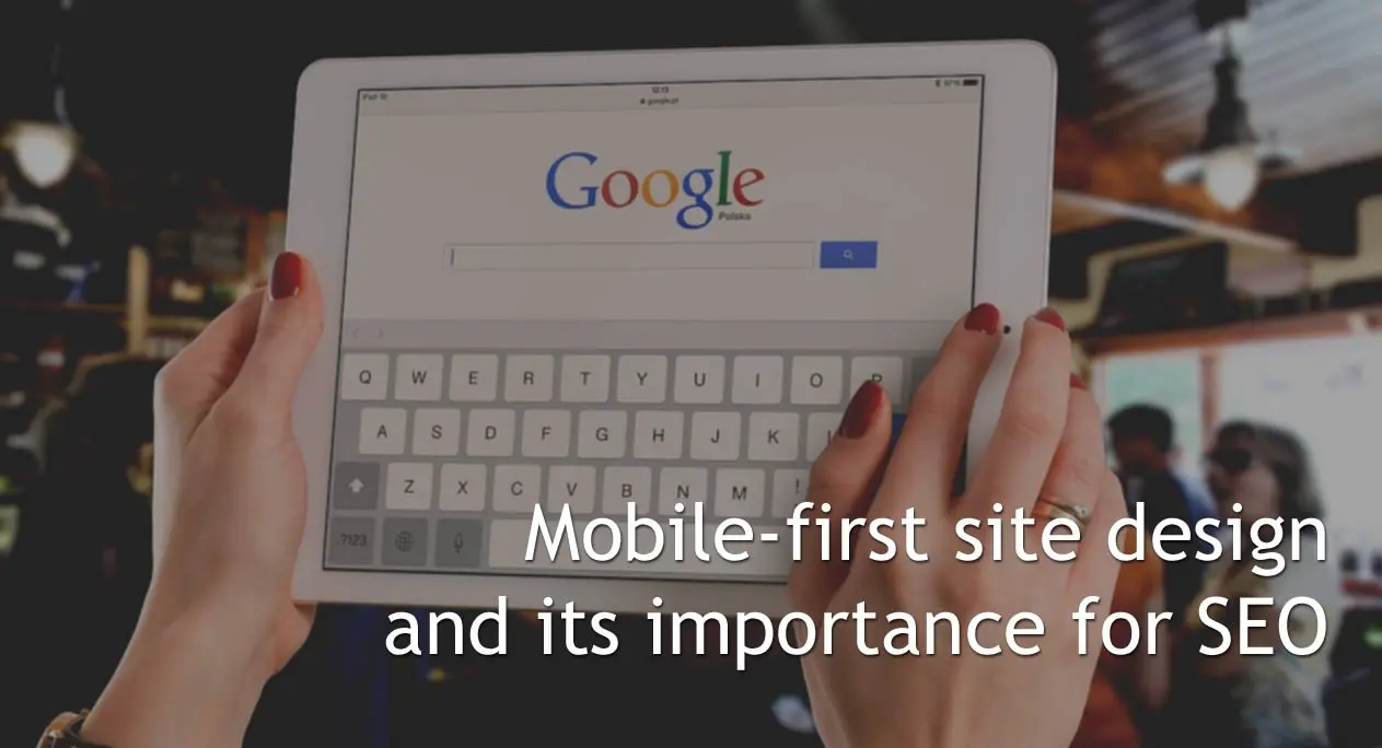 Mobile-first site design and its importance for SEO